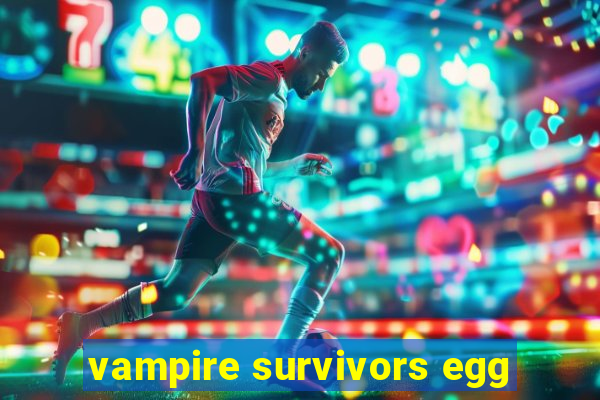 vampire survivors egg